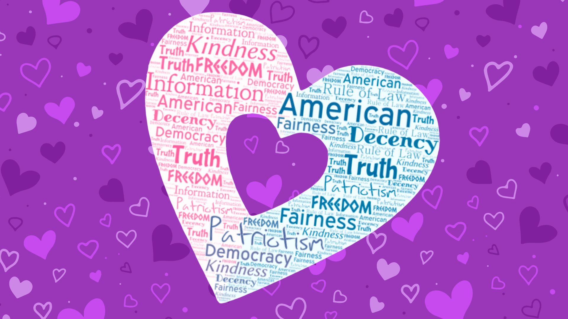 A heart-shaped word cloud on a purple background with hearts. The word cloud is split into two halves - pink and blue - containing words like "Freedom," "Truth," "American," "Democracy," "Kindness," "Patriotism," and "Information" repeated in different sizes and arrangements.